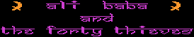 Title screen for the Atari 8-bit game Ali Baba and the Forty Thieves.