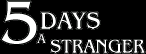 Title screen for the PC game 5 Days A Stranger.