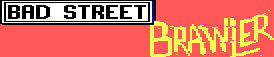 Title screen for the PC game Bad Street Brawler.