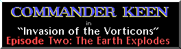 Title screen for the PC game Commander Keen In "Invasion Of The Vorticons" - Episode Two: The Earth Explodes.