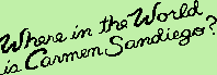 Title screen for the PC game Where In The World Is Carmen Sandiego?.