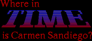 Title screen for the PC game Where In Time Is Carmen Sandiego?.